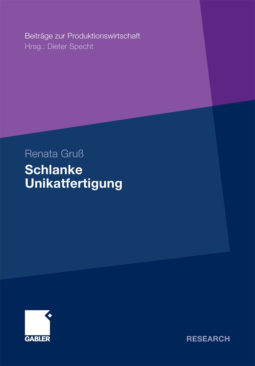 Titlebook: Schlanke Unikatfertigung; Zweistufiges Taktpha Renata Gruß Book 2010 Gabler Verlag | Springer Fachmedien Wiesbaden GmbH, Wiesbaden 2010 Ein Titlebook: Schlanke Unikatfertigung; Zweistufiges Taktpha Renata Gruß Book 2010 Gabler Verlag | Springer Fachmedien Wiesbaden GmbH, Wiesbaden 2010 Ein