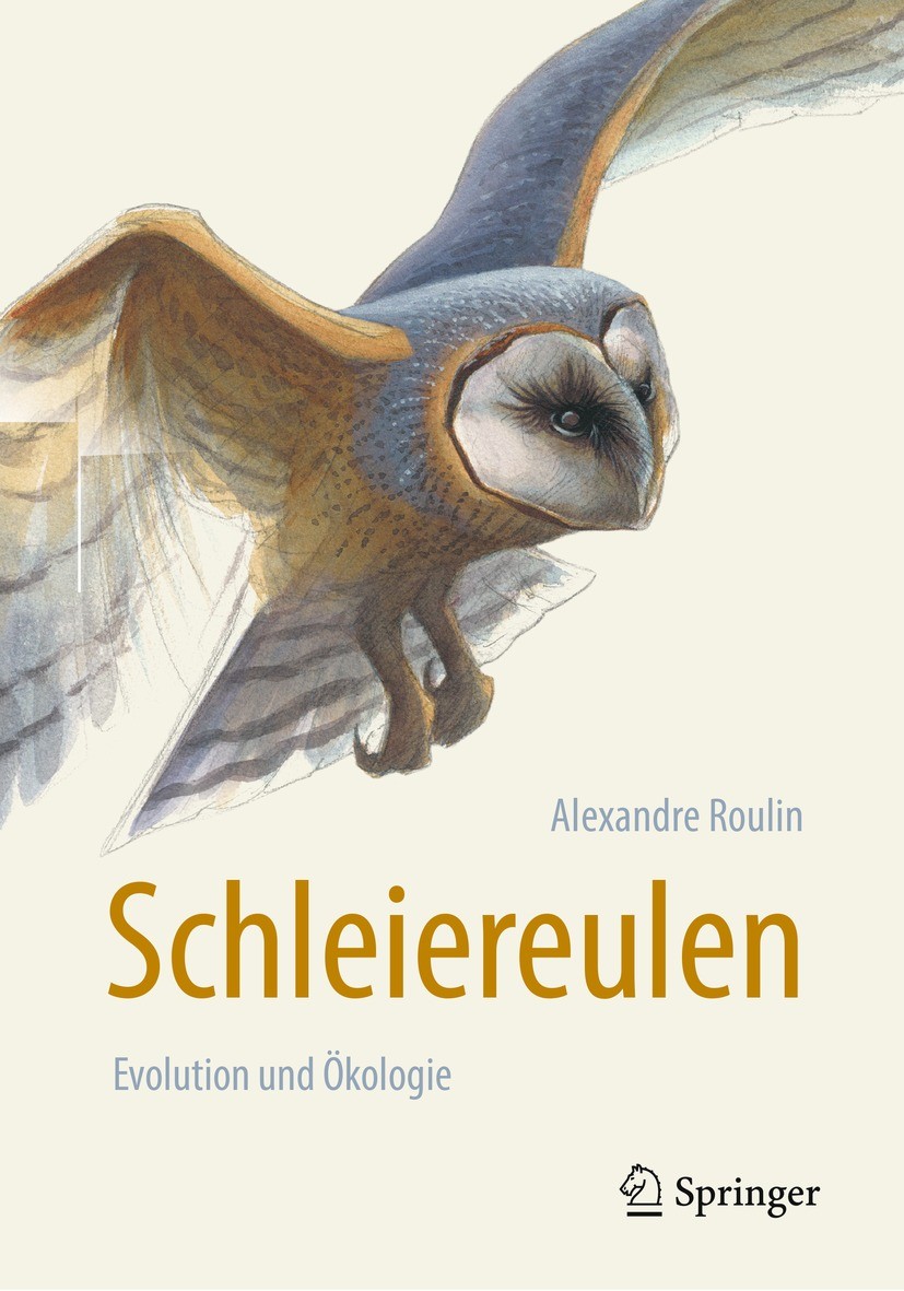 Titlebook: Schleiereulen; Evolution und Ökolog Alexandre Roulin Book 2022 Springer-Verlag GmbH Deutschland, ein Teil von Springer Nature 2022 Ornithol Titlebook: Schleiereulen; Evolution und Ökolog Alexandre Roulin Book 2022 Springer-Verlag GmbH Deutschland, ein Teil von Springer Nature 2022 Ornithol