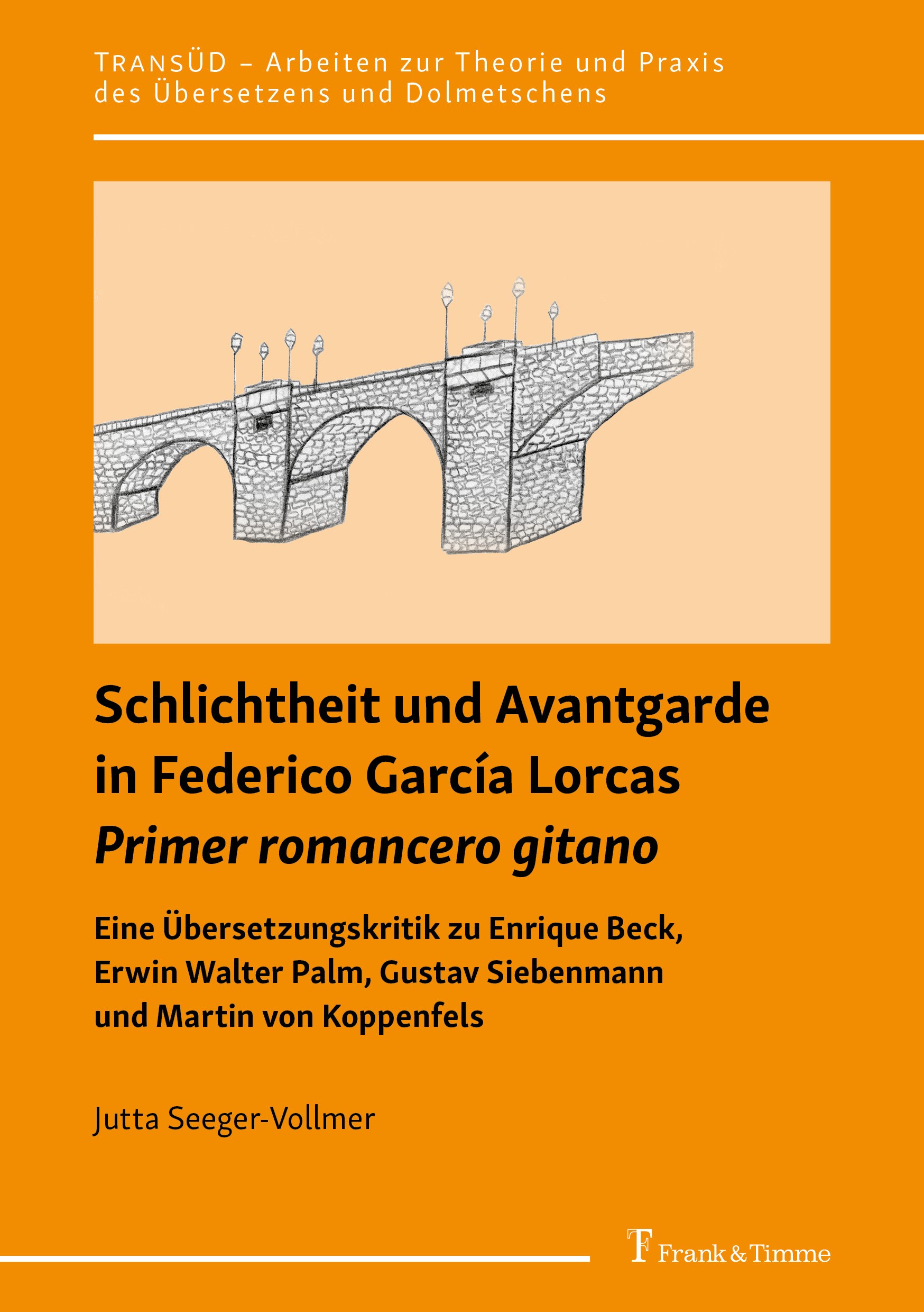Titlebook: Schlichtheit und Avantgarde in Federico García Lorcas „Primer romancero gitano“; Eine Übersetzungskri Jutta Seeger-Vollmer Book 2024 Frank Titlebook: Schlichtheit und Avantgarde in Federico García Lorcas „Primer romancero gitano“; Eine Übersetzungskri Jutta Seeger-Vollmer Book 2024 Frank