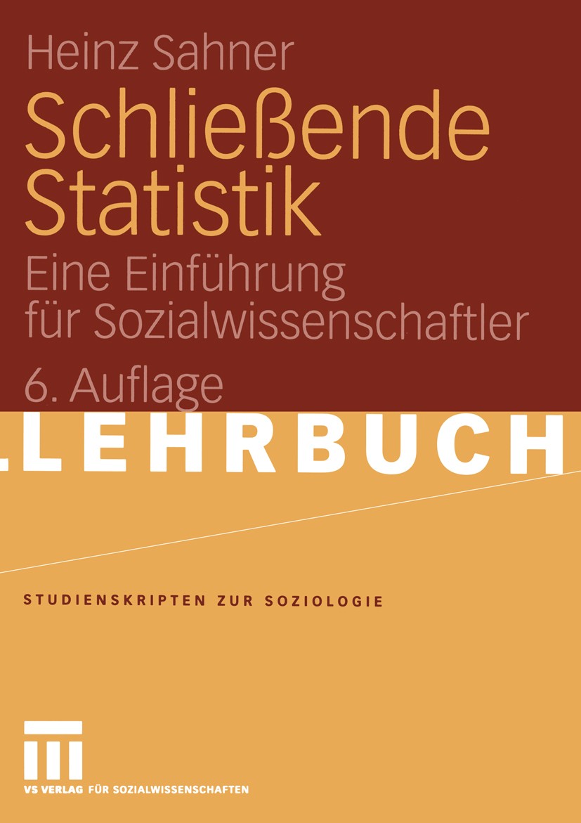 Titlebook: Schließende Statistik; Eine Einführung für Heinz Sahner Textbook 20056th edition Springer Fachmedien Wiesbaden 2005 Chi-Quadrat-Test.F-Tes Titlebook: Schließende Statistik; Eine Einführung für Heinz Sahner Textbook 20056th edition Springer Fachmedien Wiesbaden 2005 Chi-Quadrat-Test.F-Tes