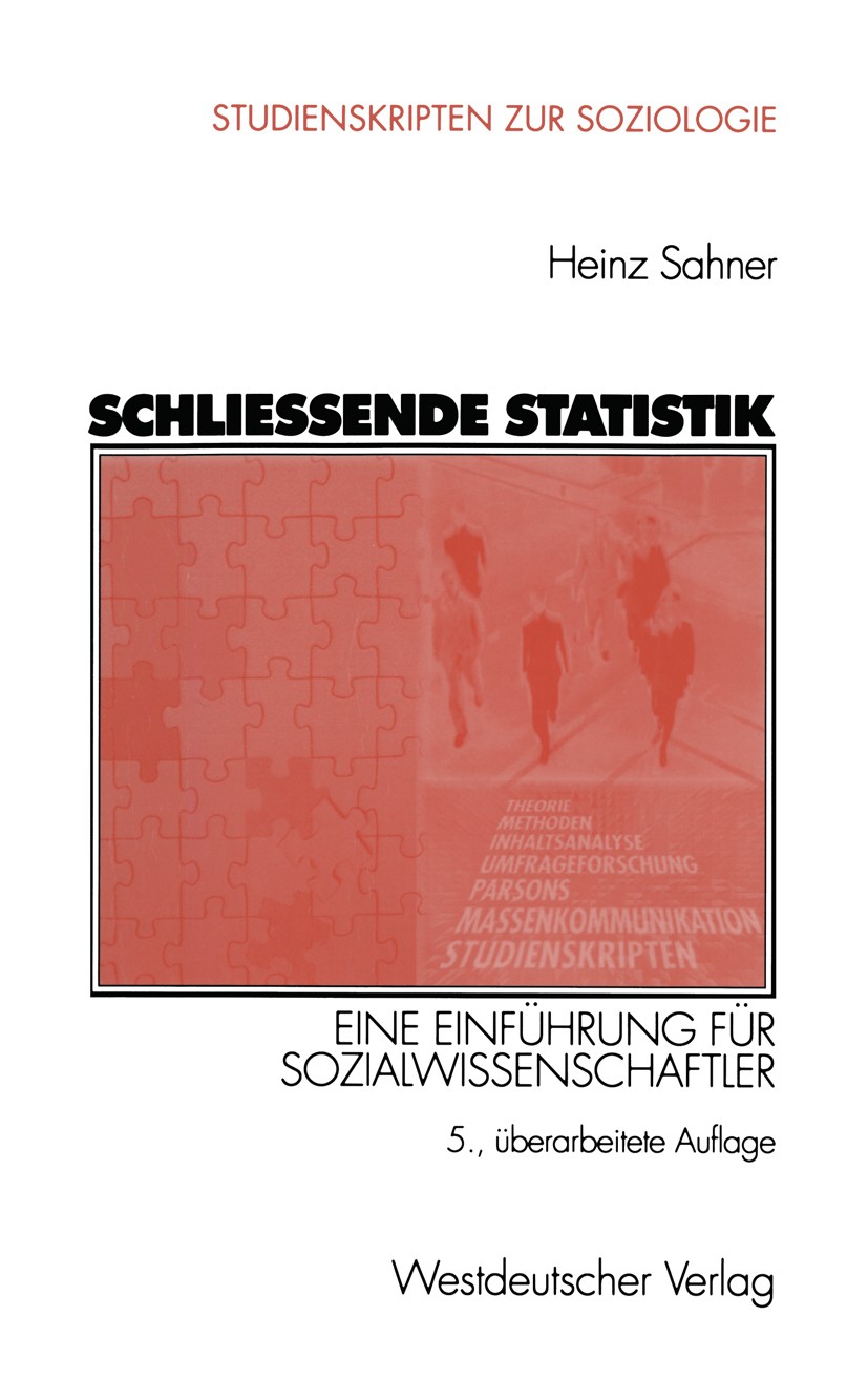 Titlebook: Schließende Statistik; Eine Einführung für Heinz Sahner Textbook 20025th edition Springer Fachmedien Wiesbaden 2002 Chi-Quadrat-Test.F-Tes Titlebook: Schließende Statistik; Eine Einführung für Heinz Sahner Textbook 20025th edition Springer Fachmedien Wiesbaden 2002 Chi-Quadrat-Test.F-Tes