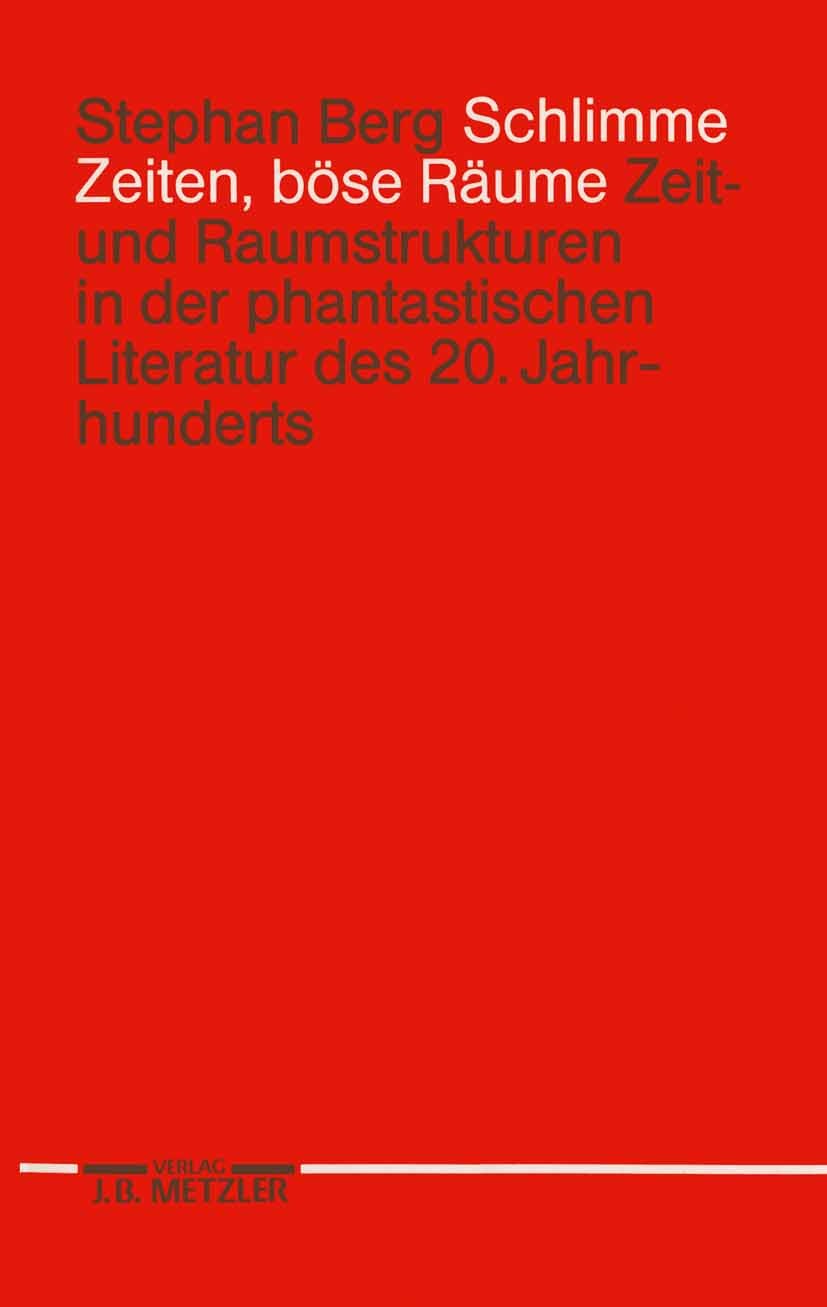 Titlebook: Schlimme Zeiten, böse Räume; Zeit- und Raumstrukt Stephan Berg Book 1991Latest edition Springer-Verlag Berlin Heidelberg 1991 20. Jahrhunde Titlebook: Schlimme Zeiten, böse Räume; Zeit- und Raumstrukt Stephan Berg Book 1991Latest edition Springer-Verlag Berlin Heidelberg 1991 20. Jahrhunde