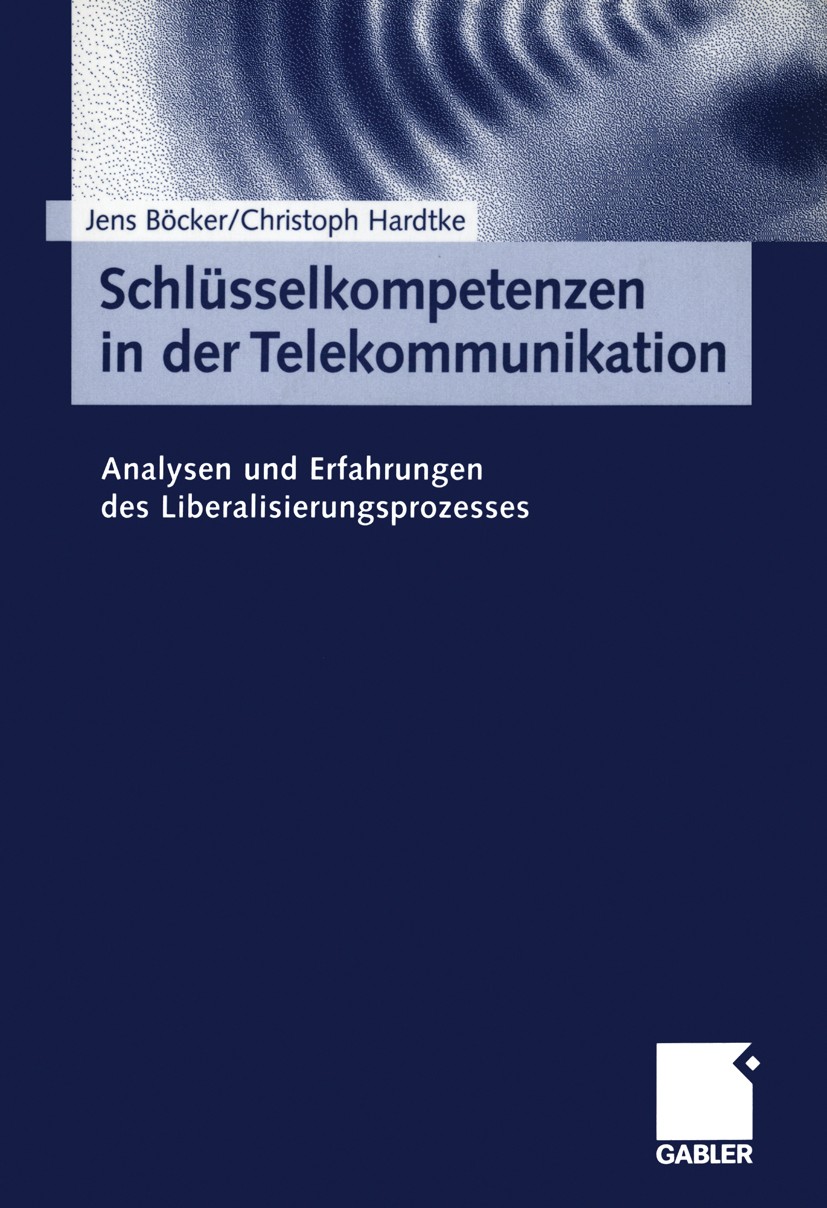 Titlebook: Schlüsselkompetenzen in der Telekommunikation; Analysen und Erfahru Jens Böcker (Lehrt die Fächer Allgemeine Betriebsw Book 2001 Betriebswi Titlebook: Schlüsselkompetenzen in der Telekommunikation; Analysen und Erfahru Jens Böcker (Lehrt die Fächer Allgemeine Betriebsw Book 2001 Betriebswi