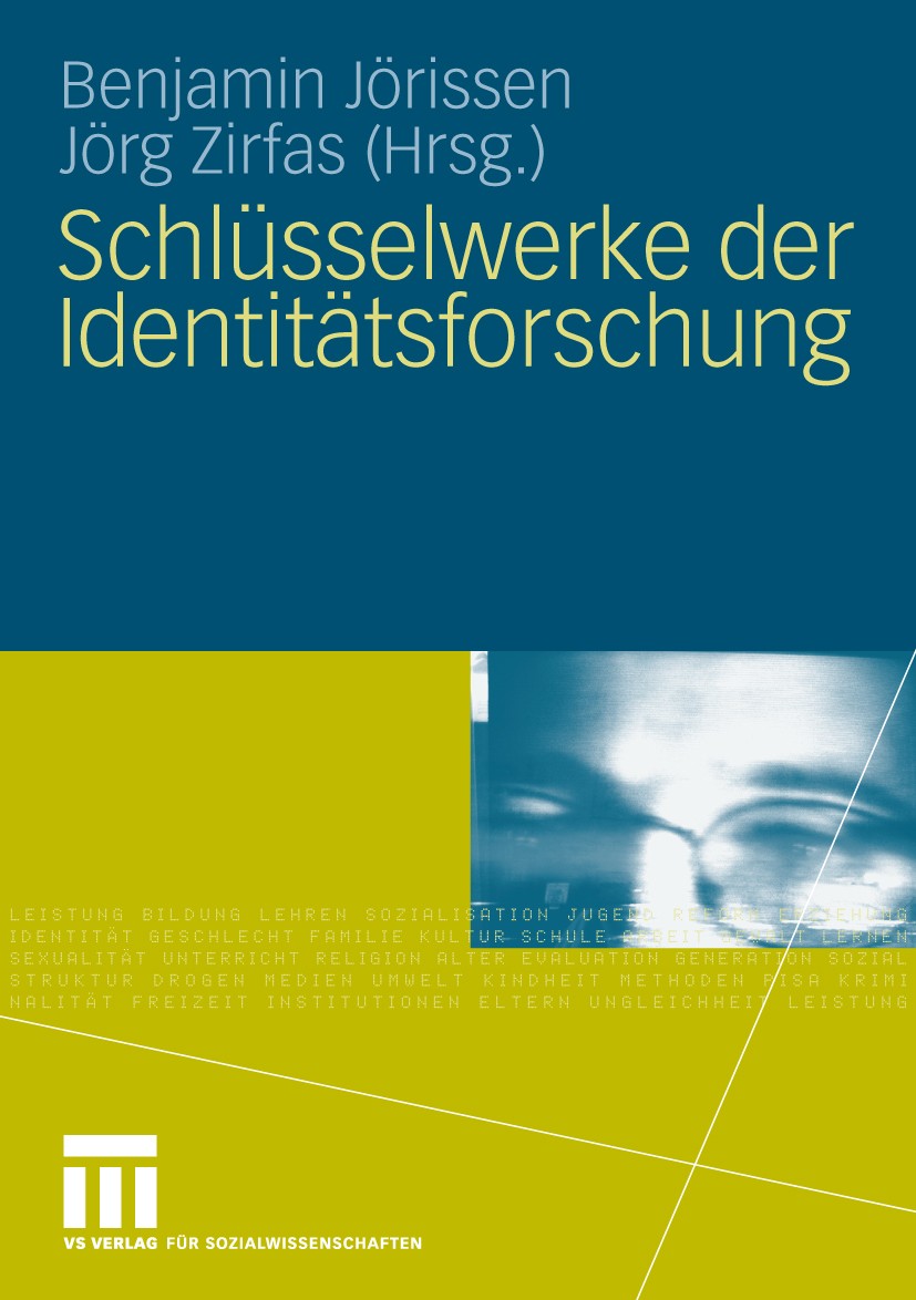 Titlebook: Schlüsselwerke der Identitätsforschung; Benjamin Jörissen,Jörg Zirfas Book 2010 VS Verlag für Sozialwissenschaften | Springer Fachmedien W Titlebook: Schlüsselwerke der Identitätsforschung; Benjamin Jörissen,Jörg Zirfas Book 2010 VS Verlag für Sozialwissenschaften | Springer Fachmedien W