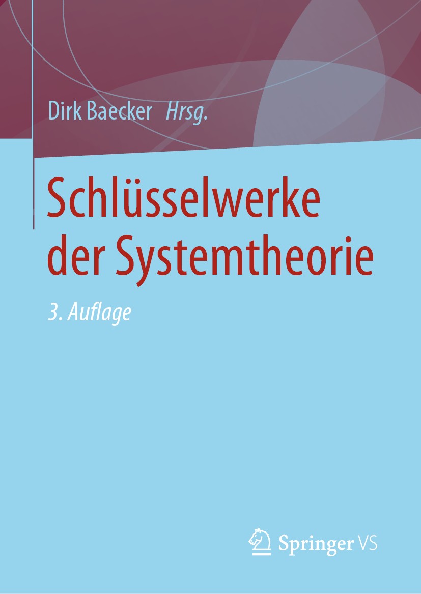 Titlebook: Schlüsselwerke der Systemtheorie; Dirk Baecker Book 20213rd edition Springer Fachmedien Wiesbaden GmbH, ein Teil von Springer Nature 2021 Titlebook: Schlüsselwerke der Systemtheorie; Dirk Baecker Book 20213rd edition Springer Fachmedien Wiesbaden GmbH, ein Teil von Springer Nature 2021