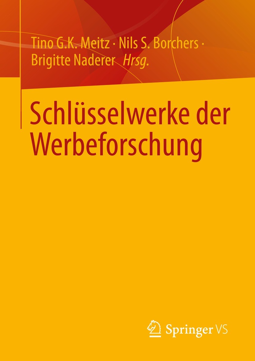 Titlebook: Schlüsselwerke der Werbeforschung; Tino G.K. Meitz,Nils S. Borchers,Brigitte Naderer Textbook 2022 Springer Fachmedien Wiesbaden GmbH, ein Titlebook: Schlüsselwerke der Werbeforschung; Tino G.K. Meitz,Nils S. Borchers,Brigitte Naderer Textbook 2022 Springer Fachmedien Wiesbaden GmbH, ein
