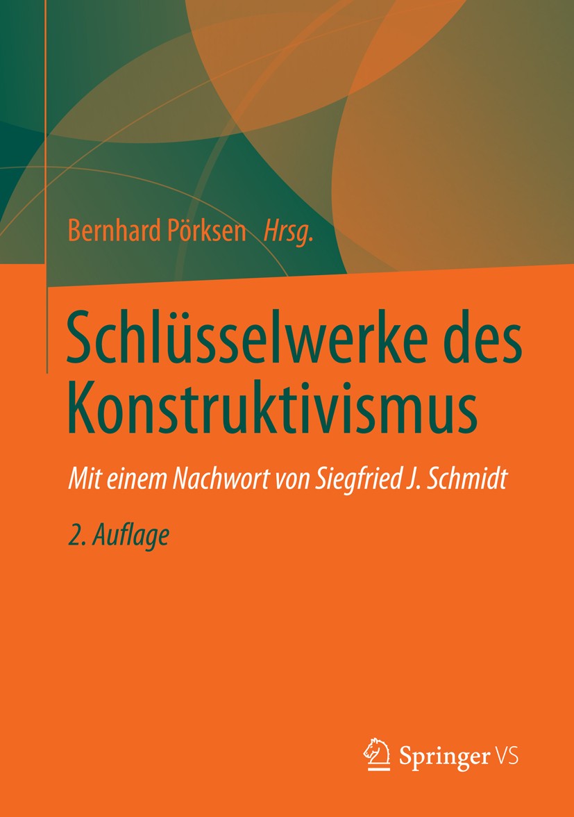 Titlebook: Schlüsselwerke des Konstruktivismus; Bernhard Pörksen Book 2015Latest edition Springer Fachmedien Wiesbaden 2015 Titlebook: Schlüsselwerke des Konstruktivismus; Bernhard Pörksen Book 2015Latest edition Springer Fachmedien Wiesbaden 2015