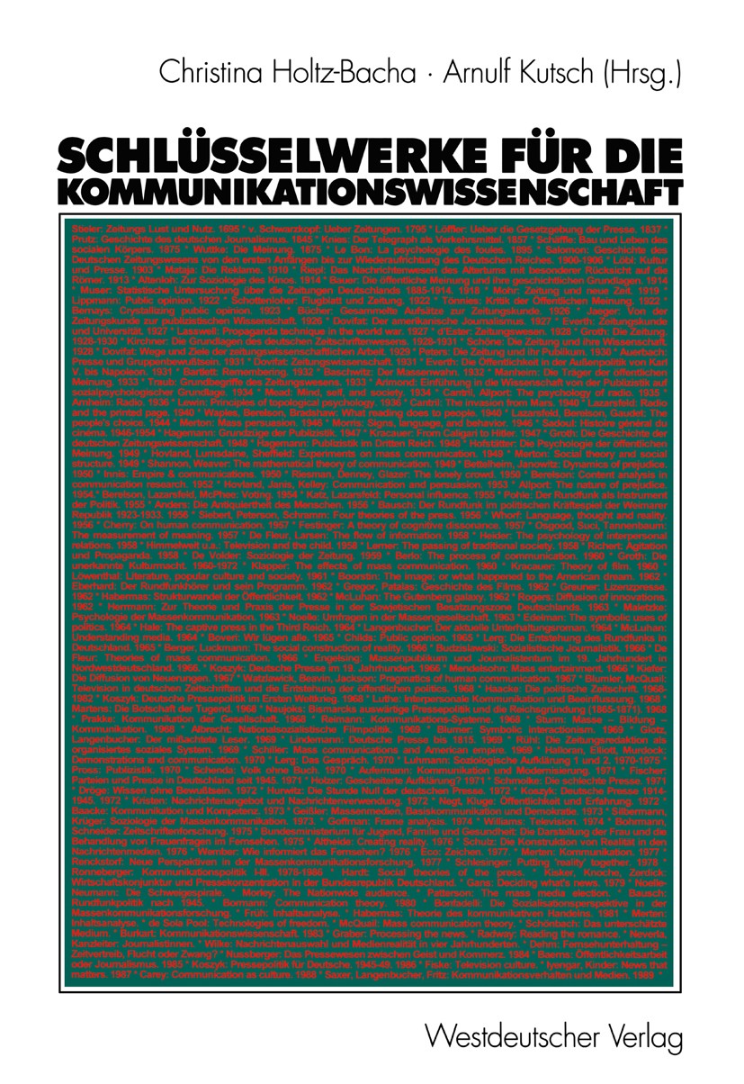 Titlebook: Schlüsselwerke für die Kommunikationswissenschaft; Christina Holtz-Bacha,Arnulf Kutsch Textbook 2002 Westdeutscher Verlag GmbH, Wiesbaden Titlebook: Schlüsselwerke für die Kommunikationswissenschaft; Christina Holtz-Bacha,Arnulf Kutsch Textbook 2002 Westdeutscher Verlag GmbH, Wiesbaden
