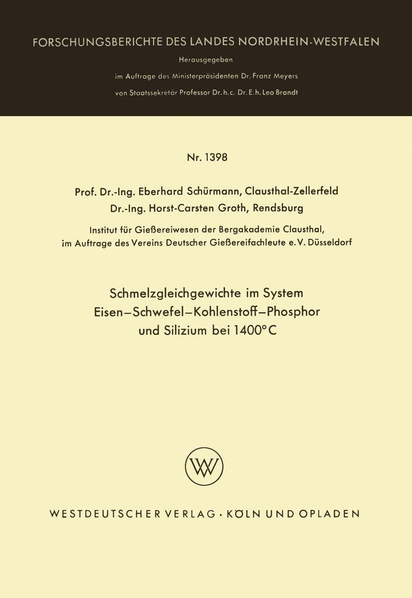 Titlebook: Schmelzgleichgewichte im System Eisen-Schwefel-Kohlenstoff-Phosphor und Silizium bei 1400°C; Eberhard Schürmann,Horst-Carsten Groth Book 1 Titlebook: Schmelzgleichgewichte im System Eisen-Schwefel-Kohlenstoff-Phosphor und Silizium bei 1400°C; Eberhard Schürmann,Horst-Carsten Groth Book 1