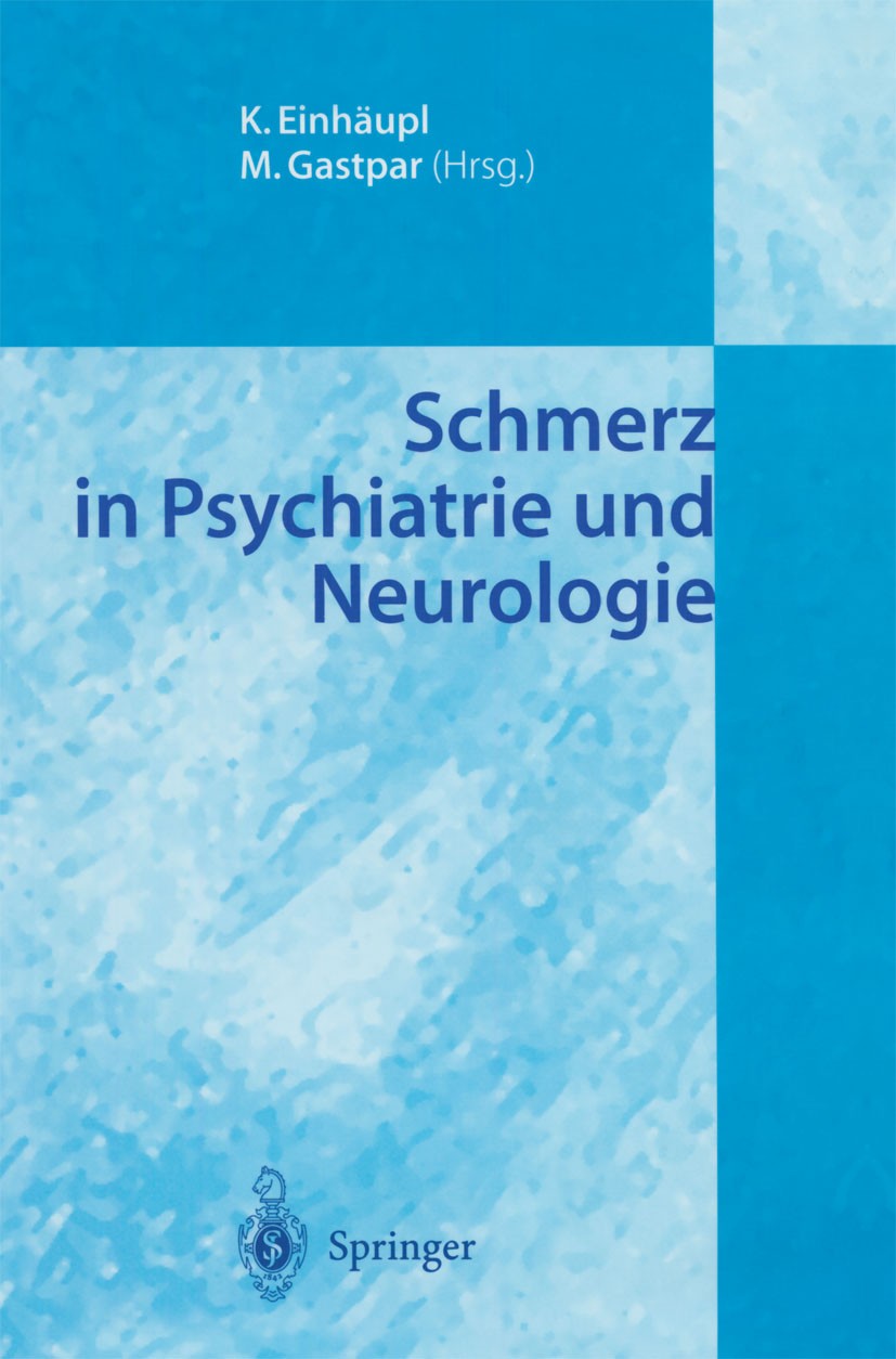 Titlebook: Schmerz in Psychiatrie und Neurologie; Karl Einhäupl,Markus Gastpar Conference proceedings 2003 Springer-Verlag Berlin Heidelberg 2003 Auf Titlebook: Schmerz in Psychiatrie und Neurologie; Karl Einhäupl,Markus Gastpar Conference proceedings 2003 Springer-Verlag Berlin Heidelberg 2003 Auf