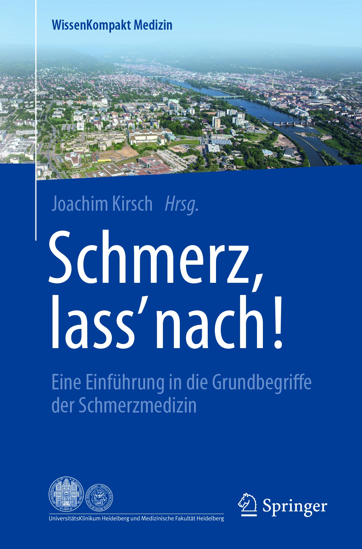 Titlebook: Schmerz, lass‘ nach!; Eine Einführung in d Joachim Kirsch Book 2018 Springer-Verlag GmbH Deutschland 2018 Schmerz.Schmerztherapie.Schmerzme Titlebook: Schmerz, lass‘ nach!; Eine Einführung in d Joachim Kirsch Book 2018 Springer-Verlag GmbH Deutschland 2018 Schmerz.Schmerztherapie.Schmerzme