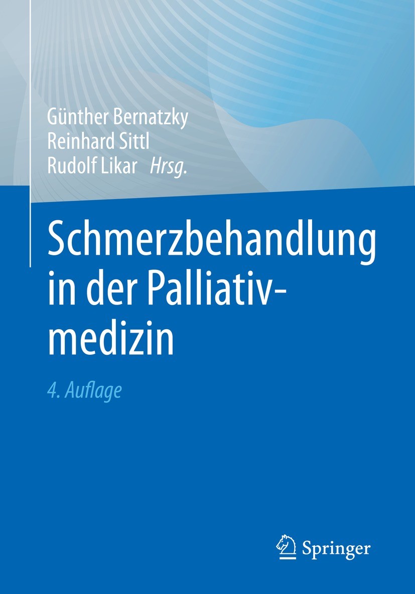 Titlebook: Schmerzbehandlung in der Palliativmedizin; Günther Bernatzky,Reinhard Sittl,Rudolf Likar Book 2023Latest edition Der/die Herausgeber bzw. Titlebook: Schmerzbehandlung in der Palliativmedizin; Günther Bernatzky,Reinhard Sittl,Rudolf Likar Book 2023Latest edition Der/die Herausgeber bzw.