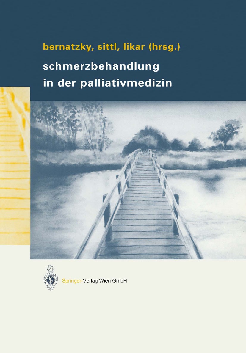 Titlebook: Schmerzbehandlung in der Palliativmedizin; Günther Bernatzky,Reinhard Sittl,Rudolf Likar Book 20041st edition Springer-Verlag Wien 2004 Au Titlebook: Schmerzbehandlung in der Palliativmedizin; Günther Bernatzky,Reinhard Sittl,Rudolf Likar Book 20041st edition Springer-Verlag Wien 2004 Au