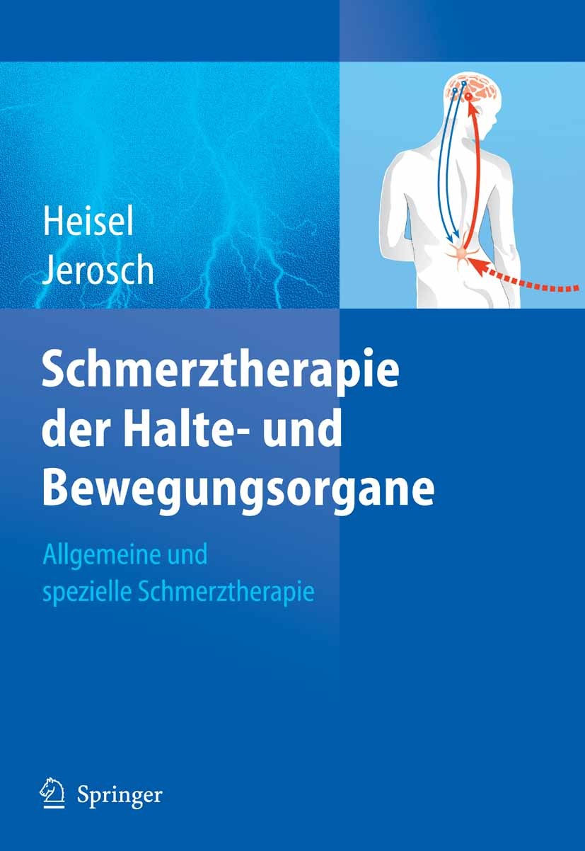 Titlebook: Schmerztherapie der Halte- und Bewegungsorgane; Allgemeine und spezi J. Heisel,J. Jerosch,M. Baum Book 2007 Springer-Verlag Berlin Heidelbe Titlebook: Schmerztherapie der Halte- und Bewegungsorgane; Allgemeine und spezi J. Heisel,J. Jerosch,M. Baum Book 2007 Springer-Verlag Berlin Heidelbe
