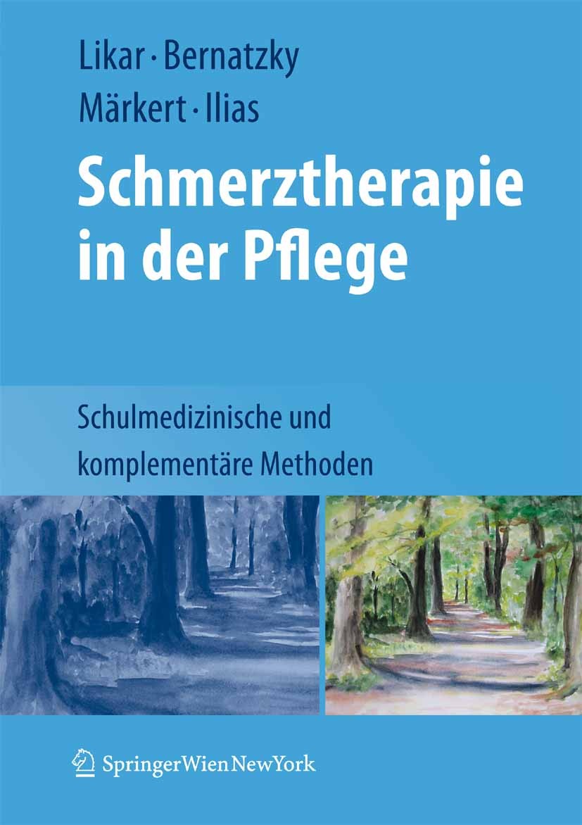Titlebook: Schmerztherapie in der Pflege; Schulmedizinische un Rudolf Likar,Günther Bernatzky,Wilfried Ilias Book 2009 Springer-Verlag Vienna 2009 Ayu Titlebook: Schmerztherapie in der Pflege; Schulmedizinische un Rudolf Likar,Günther Bernatzky,Wilfried Ilias Book 2009 Springer-Verlag Vienna 2009 Ayu