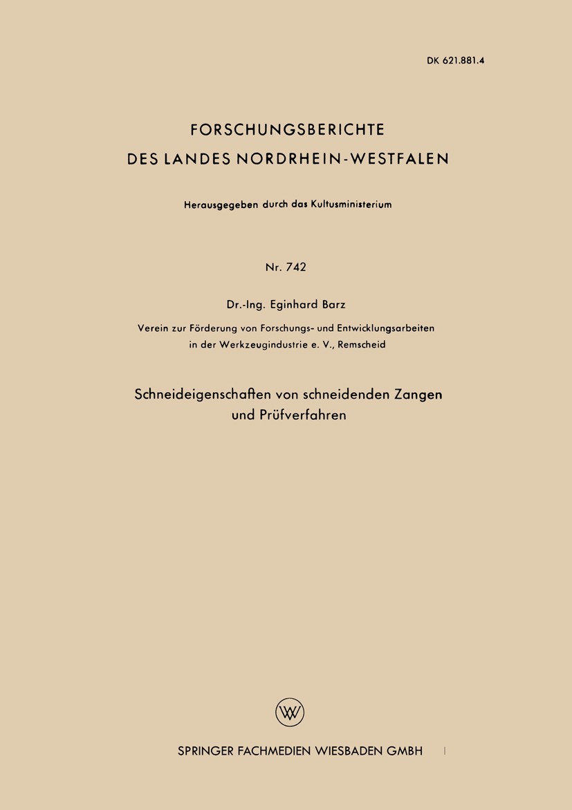 Titlebook: Schneideigenschaften von schneidenden Zangen und Prüfverfahren; Eginhard Barz Book 1959 Springer Fachmedien Wiesbaden GmbH 1959 Ausbildung Titlebook: Schneideigenschaften von schneidenden Zangen und Prüfverfahren; Eginhard Barz Book 1959 Springer Fachmedien Wiesbaden GmbH 1959 Ausbildung