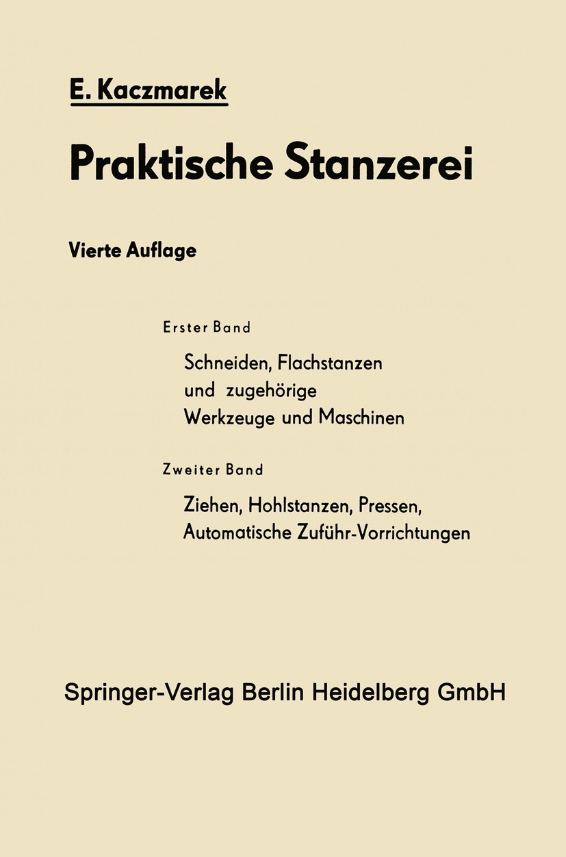 Titlebook: Schneiden, Flachstanzen und zugehörige Werkzeuge und Maschinen; Eugen Kaczmarek Book 1954Latest edition Springer-Verlag Berlin Heidelberg Titlebook: Schneiden, Flachstanzen und zugehörige Werkzeuge und Maschinen; Eugen Kaczmarek Book 1954Latest edition Springer-Verlag Berlin Heidelberg