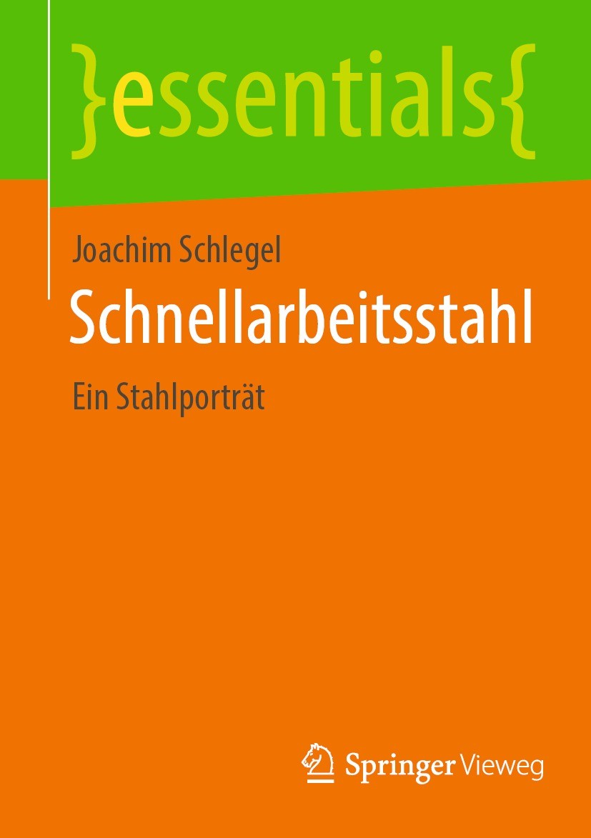 Titlebook: Schnellarbeitsstahl; Ein Stahlporträt Joachim Schlegel Book 2022 Der/die Herausgeber bzw. der/die Autor(en), exklusiv lizenziert an Springe Titlebook: Schnellarbeitsstahl; Ein Stahlporträt Joachim Schlegel Book 2022 Der/die Herausgeber bzw. der/die Autor(en), exklusiv lizenziert an Springe