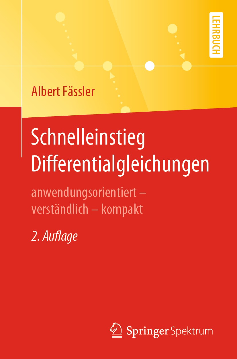 Titlebook: Schnelleinstieg Differentialgleichungen; anwendungsorientiert Albert Fässler Textbook 2020Latest edition Springer-Verlag GmbH Deutschland, Titlebook: Schnelleinstieg Differentialgleichungen; anwendungsorientiert Albert Fässler Textbook 2020Latest edition Springer-Verlag GmbH Deutschland,
