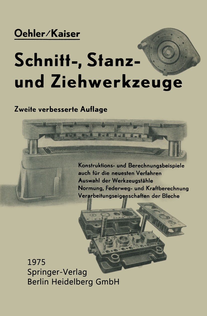 Titlebook: Schnitt-, Stanz- und Ƶiehwerkzeuge; Unter besonderer Ber Gerhard Oehler,Kaiser,Gerhard Oehler (Professor) Textbook 19542nd edition Springer Titlebook: Schnitt-, Stanz- und Ƶiehwerkzeuge; Unter besonderer Ber Gerhard Oehler,Kaiser,Gerhard Oehler (Professor) Textbook 19542nd edition Springer