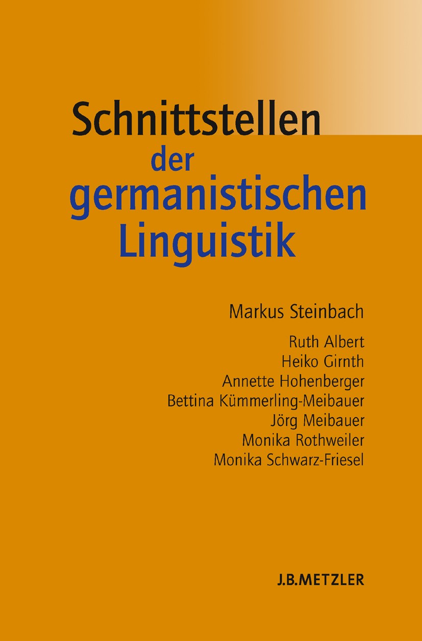Titlebook: Schnittstellen der germanistischen Linguistik; Markus Steinbach,Ruth Albert,Monika Schwarz-Friese Textbook 20071st edition Springer-Verlag Titlebook: Schnittstellen der germanistischen Linguistik; Markus Steinbach,Ruth Albert,Monika Schwarz-Friese Textbook 20071st edition Springer-Verlag