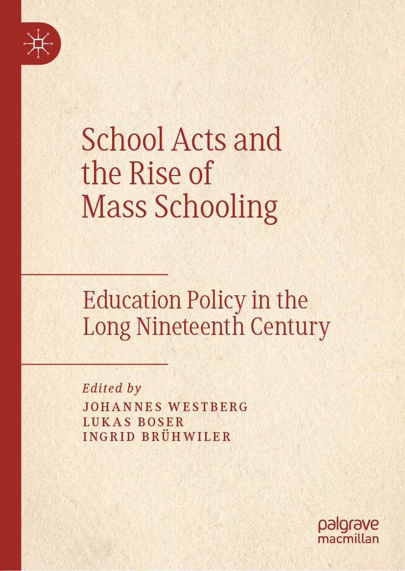 Titlebook: School Acts and the Rise of Mass Schooling; Education Policy in Johannes Westberg,Lukas Boser,Ingrid Brühwiler Book 2019 The Editor(s) (if Titlebook: School Acts and the Rise of Mass Schooling; Education Policy in Johannes Westberg,Lukas Boser,Ingrid Brühwiler Book 2019 The Editor(s) (if