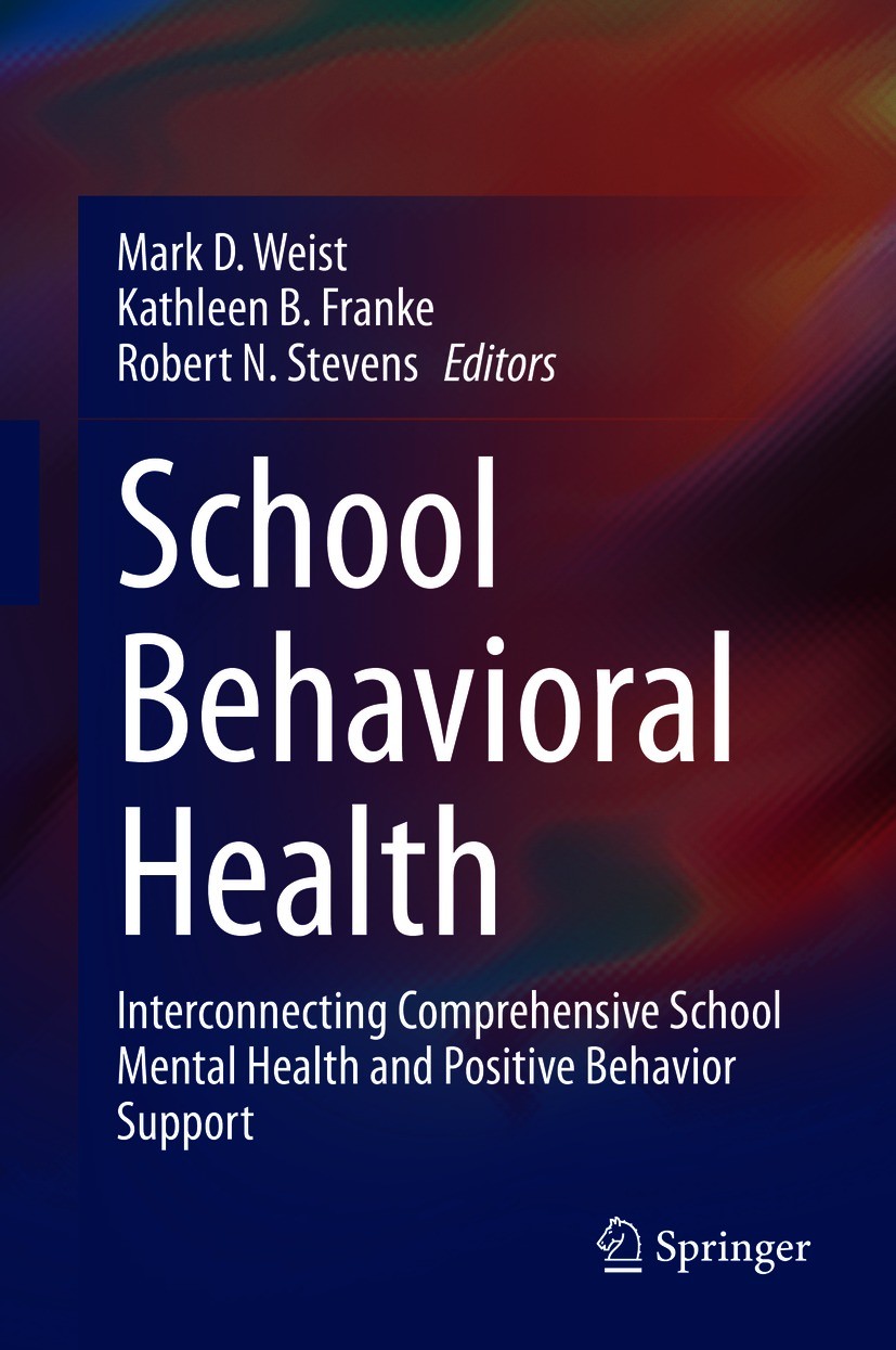 Titlebook: School Behavioral Health; Interconnecting Comp Mark D. Weist,Kathleen B. Franke,Robert N. Stevens Book 2020 Springer Nature Switzerland AG Titlebook: School Behavioral Health; Interconnecting Comp Mark D. Weist,Kathleen B. Franke,Robert N. Stevens Book 2020 Springer Nature Switzerland AG