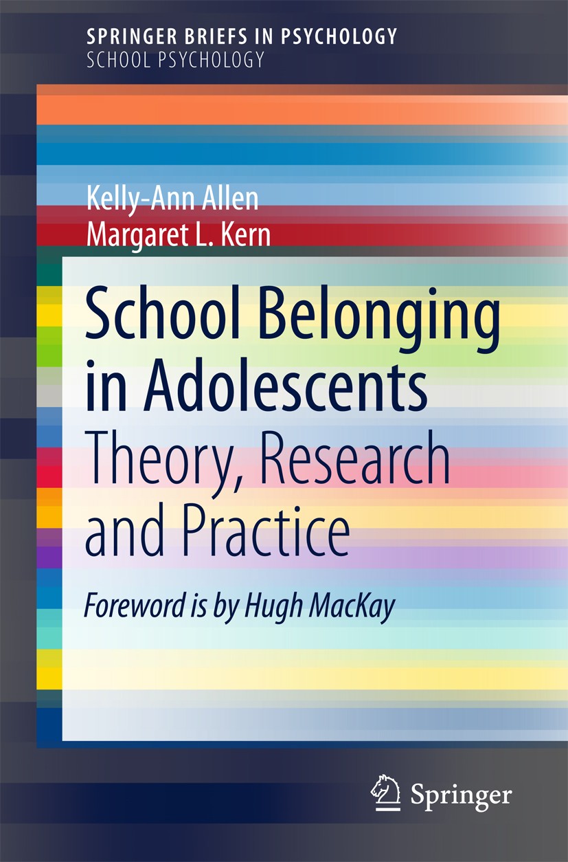 Titlebook: School Belonging in Adolescents; Theory, Research and Kelly-Ann Allen,Margaret L. Kern Book 2017 The Author(s) 2017 School belonging.social Titlebook: School Belonging in Adolescents; Theory, Research and Kelly-Ann Allen,Margaret L. Kern Book 2017 The Author(s) 2017 School belonging.social