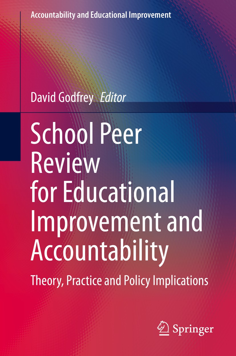 Titlebook: School Peer Review for Educational Improvement and Accountability; Theory, Practice and David Godfrey Book 2020 The Editor(s) (if applicabl Titlebook: School Peer Review for Educational Improvement and Accountability; Theory, Practice and David Godfrey Book 2020 The Editor(s) (if applicabl