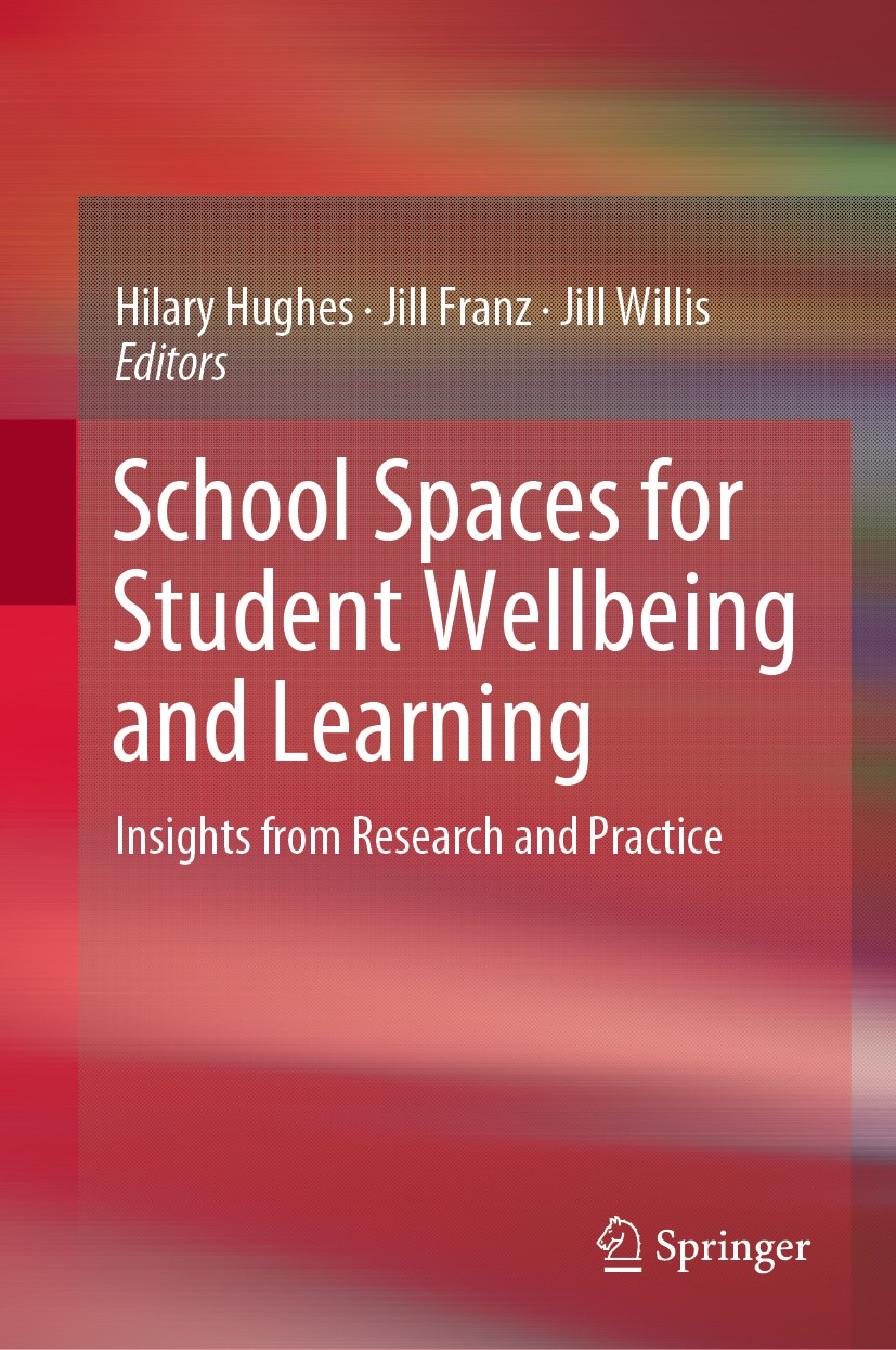 Titlebook: School Spaces for Student Wellbeing and Learning; Insights from Resear Hilary Hughes,Jill Franz,Jill Willis Book 2019 Springer Nature Singa Titlebook: School Spaces for Student Wellbeing and Learning; Insights from Resear Hilary Hughes,Jill Franz,Jill Willis Book 2019 Springer Nature Singa