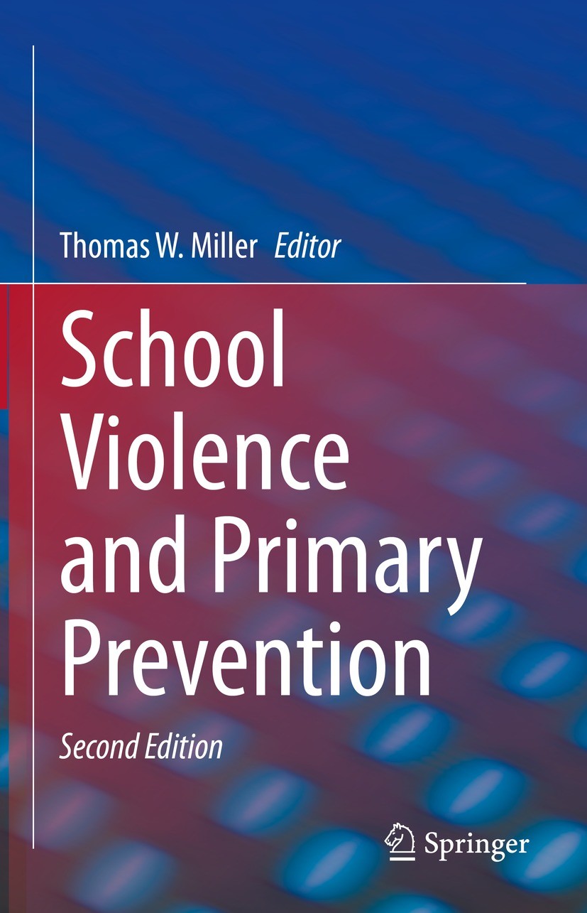 Titlebook: School Violence and Primary Prevention; Thomas W. Miller Book 2023Latest edition The Editor(s) (if applicable) and The Author(s), under ex Titlebook: School Violence and Primary Prevention; Thomas W. Miller Book 2023Latest edition The Editor(s) (if applicable) and The Author(s), under ex