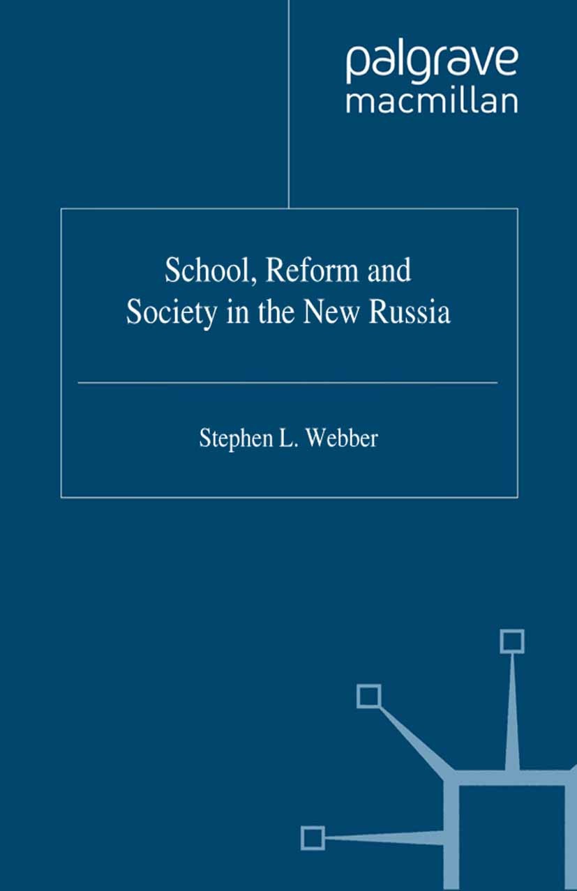Titlebook: School,Reform and Society in the New Russia; Stephen L Webber Book 2000 Palgrave Macmillan, a division of Macmillan Publishers Limited 200 Titlebook: School,Reform and Society in the New Russia; Stephen L Webber Book 2000 Palgrave Macmillan, a division of Macmillan Publishers Limited 200