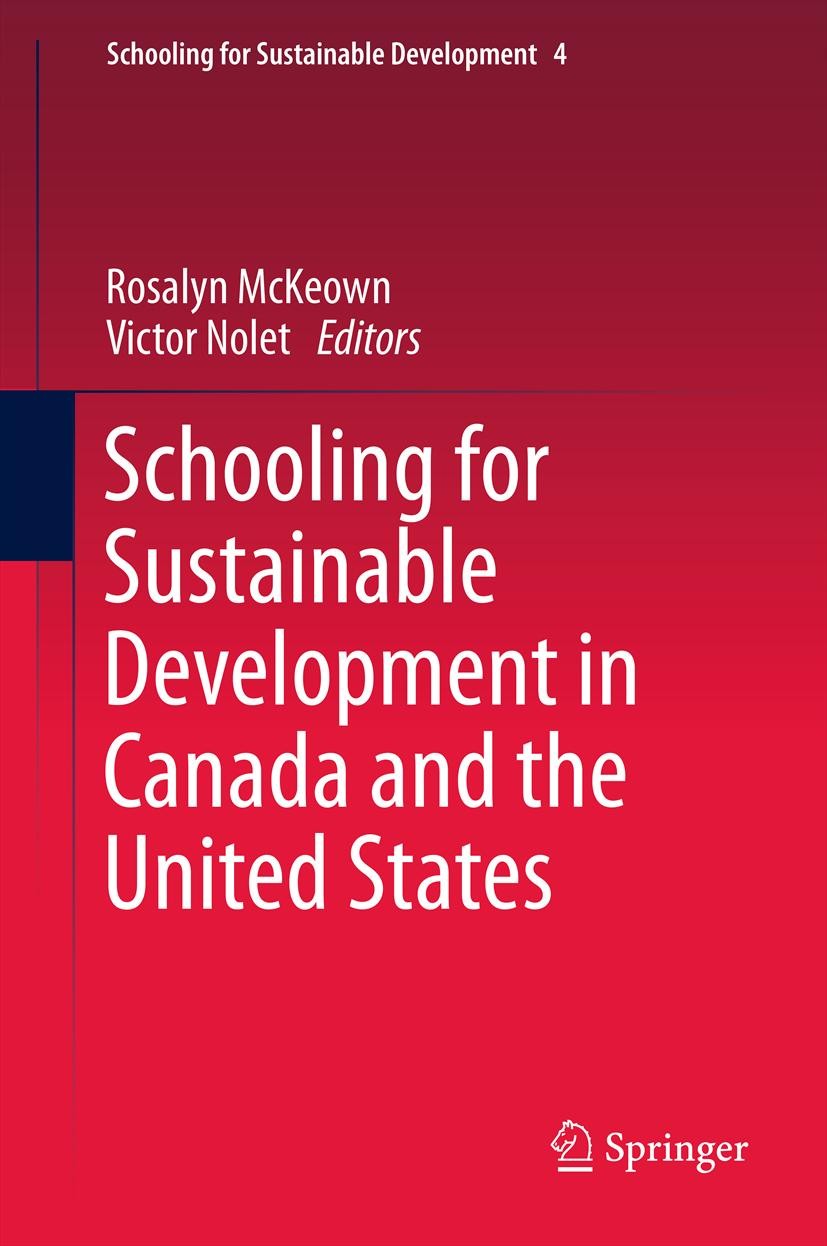 Titlebook: Schooling for Sustainable Development in Canada and the United States; Rosalyn McKeown,Victor Nolet Book 2013 Springer Science+Business Me Titlebook: Schooling for Sustainable Development in Canada and the United States; Rosalyn McKeown,Victor Nolet Book 2013 Springer Science+Business Me