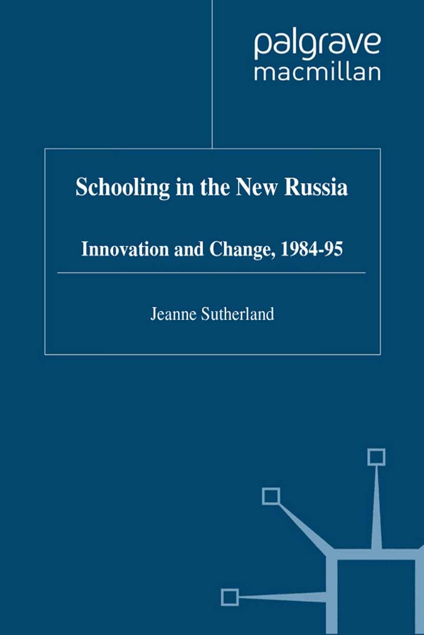 Titlebook: Schooling in New Russia; Innovation and Chang Jeanne Sutherland Book 1999 Palgrave Macmillan, a division of Macmillan Publishers Limited 19 Titlebook: Schooling in New Russia; Innovation and Chang Jeanne Sutherland Book 1999 Palgrave Macmillan, a division of Macmillan Publishers Limited 19