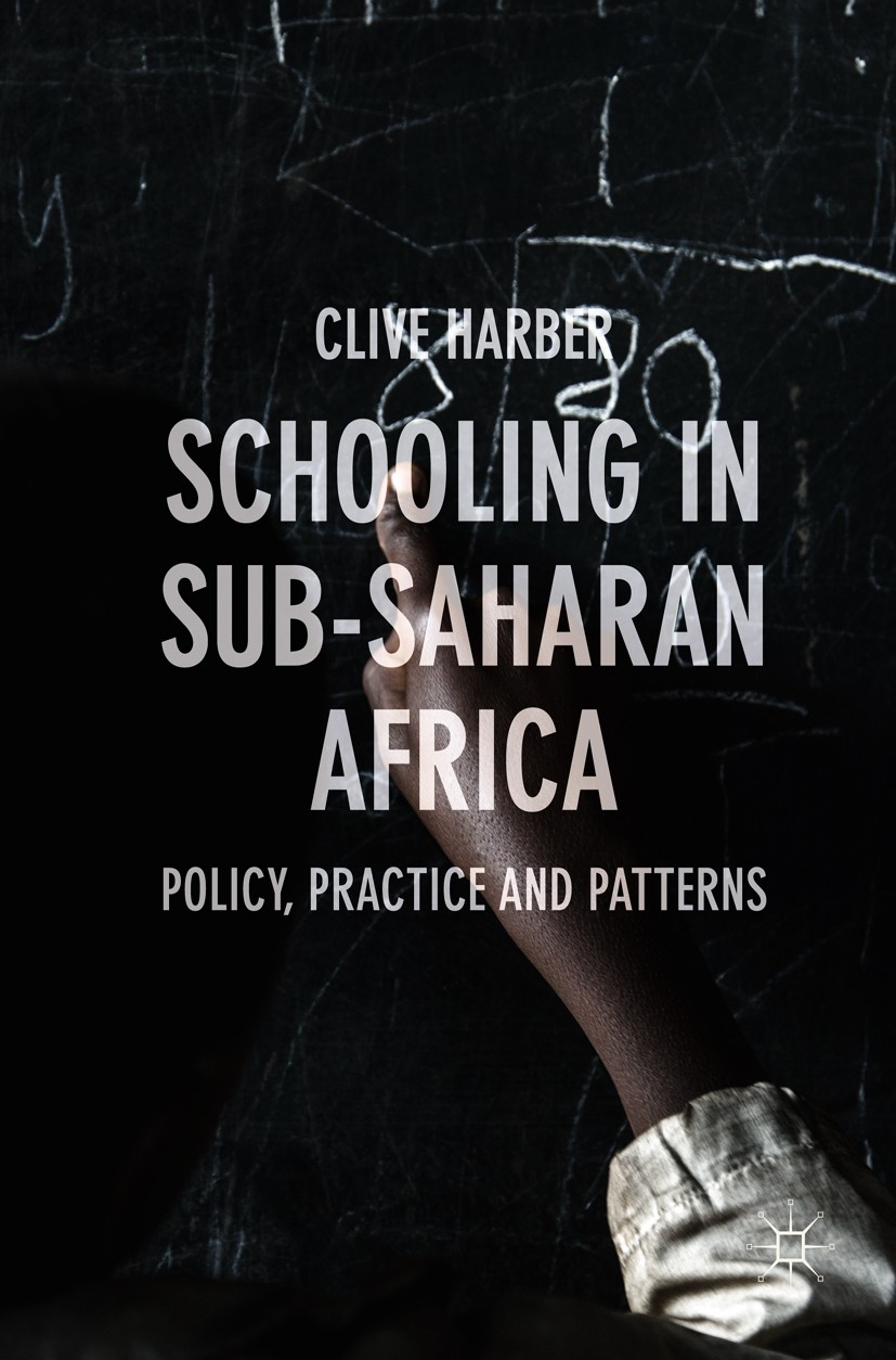 Titlebook: Schooling in Sub-Saharan Africa; Policy, Practice and Clive Harber Book 2017 The Editor(s) (if applicable) and The Author(s) 2017 Africa.Na Titlebook: Schooling in Sub-Saharan Africa; Policy, Practice and Clive Harber Book 2017 The Editor(s) (if applicable) and The Author(s) 2017 Africa.Na
