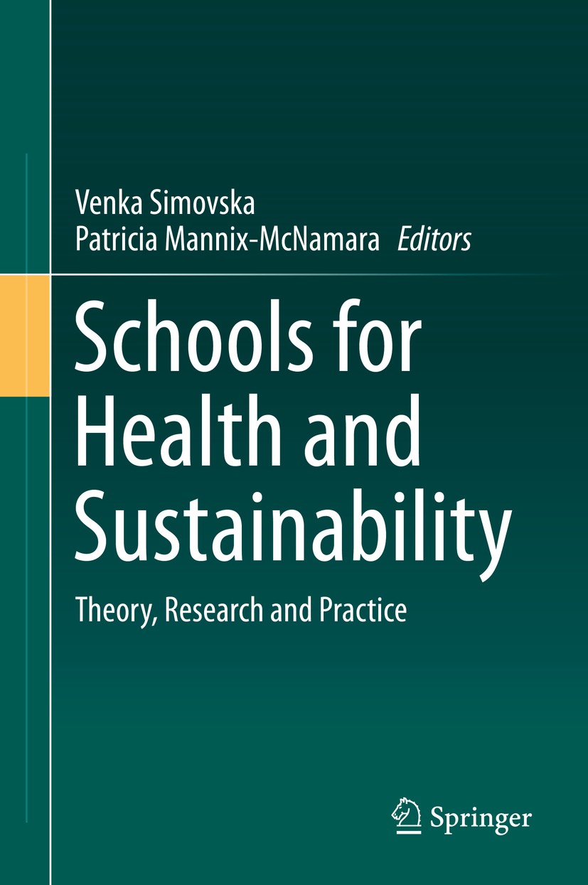 Titlebook: Schools for Health and Sustainability; Theory, Research and Venka Simovska,Patricia Mannix‘McNamara Book 2015 Springer Science+Business Med Titlebook: Schools for Health and Sustainability; Theory, Research and Venka Simovska,Patricia Mannix‘McNamara Book 2015 Springer Science+Business Med