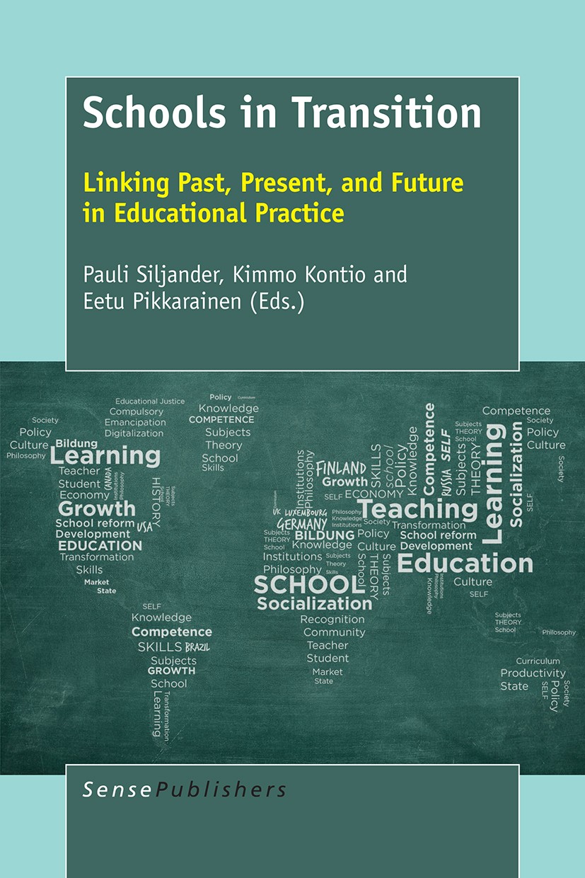 Titlebook: Schools in Transition; Linking Past, Presen Pauli Siljander,Kimmo Kontio,Eetu Pikkarainen Book 2017 SensePublishers-Rotterdam, The Netherla Titlebook: Schools in Transition; Linking Past, Presen Pauli Siljander,Kimmo Kontio,Eetu Pikkarainen Book 2017 SensePublishers-Rotterdam, The Netherla