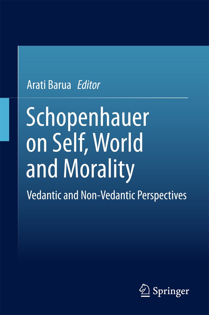 Titlebook: Schopenhauer on Self, World and Morality; Vedantic and Non-Ved Arati Barua Book 2017 Springer Nature Singapore Pte Ltd. 2017 Schopenhauer a Titlebook: Schopenhauer on Self, World and Morality; Vedantic and Non-Ved Arati Barua Book 2017 Springer Nature Singapore Pte Ltd. 2017 Schopenhauer a