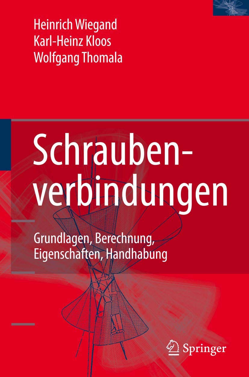 Titlebook: Schraubenverbindungen; Grundlagen, Berechnu Wolfgang Thomala,Karl-Heinz Kloos Book 2007Latest edition Springer-Verlag Berlin Heidelberg 200 Titlebook: Schraubenverbindungen; Grundlagen, Berechnu Wolfgang Thomala,Karl-Heinz Kloos Book 2007Latest edition Springer-Verlag Berlin Heidelberg 200