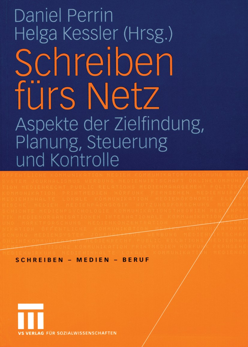 Titlebook: Schreiben fürs Netz; Aspeke der Zielfindu Daniel Perrin,Helga Kessler Book 2005 VS Verlag für Sozialwissenschaften/GWV Fachverlage GmbH, Wi Titlebook: Schreiben fürs Netz; Aspeke der Zielfindu Daniel Perrin,Helga Kessler Book 2005 VS Verlag für Sozialwissenschaften/GWV Fachverlage GmbH, Wi