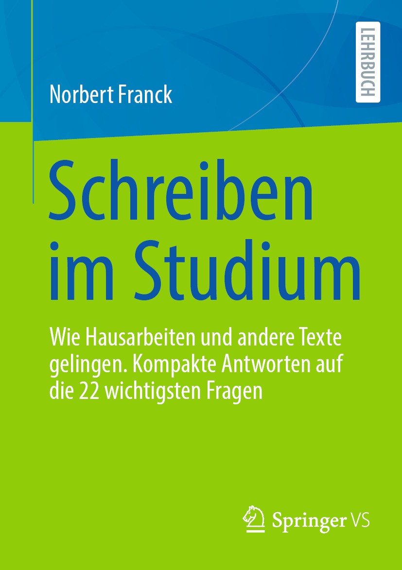 Titlebook: Schreiben im Studium; Wie Hausarbeiten und Norbert Franck Textbook 2024 Der/die Herausgeber bzw. der/die Autor(en), exklusiv lizenziert an Titlebook: Schreiben im Studium; Wie Hausarbeiten und Norbert Franck Textbook 2024 Der/die Herausgeber bzw. der/die Autor(en), exklusiv lizenziert an