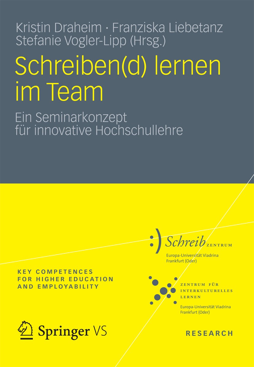 Titlebook: Schreiben(d) lernen im Team; Ein Seminarkonzept f Kristin Draheim,Franziska Liebetanz,Stefanie Vogle Book 2012 VS Verlag für Sozialwissensc Titlebook: Schreiben(d) lernen im Team; Ein Seminarkonzept f Kristin Draheim,Franziska Liebetanz,Stefanie Vogle Book 2012 VS Verlag für Sozialwissensc