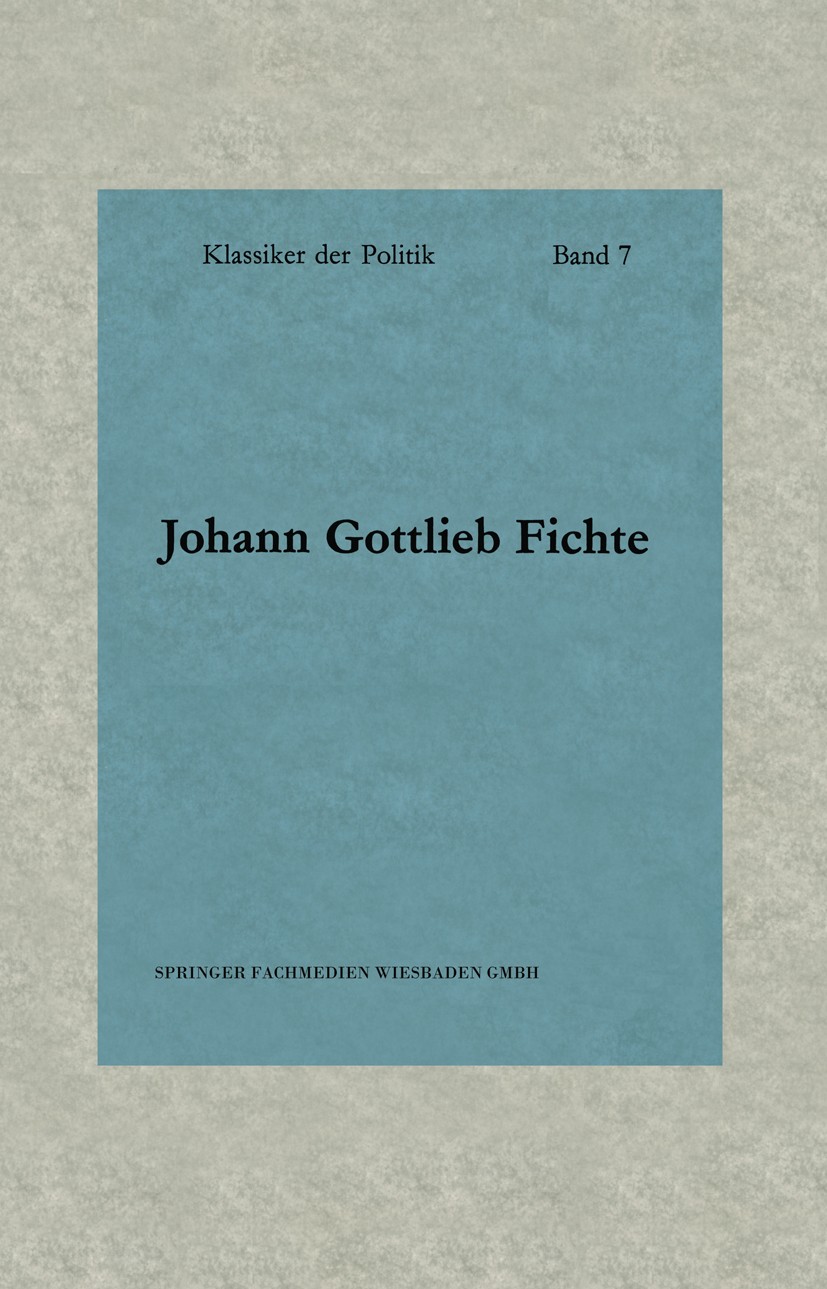Titlebook: Schriften zur Revolution; Johann Gottlieb Fichte,Bernard Willms Book 1967 Springer Fachmedien Wiesbaden 1967 Deismus.Freiheit.Gleichheit.I Titlebook: Schriften zur Revolution; Johann Gottlieb Fichte,Bernard Willms Book 1967 Springer Fachmedien Wiesbaden 1967 Deismus.Freiheit.Gleichheit.I