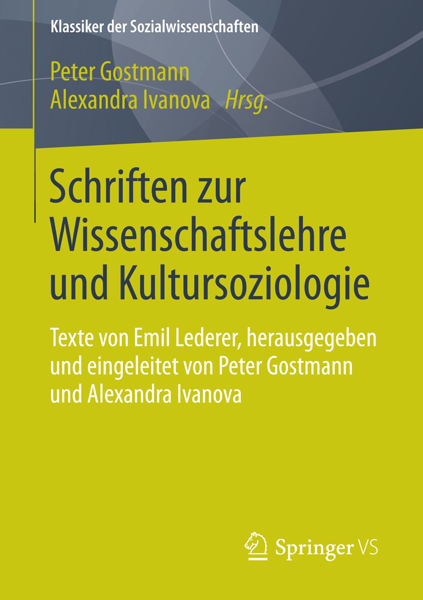 Titlebook: Schriften zur Wissenschaftslehre und Kultursoziologie; Texte von Emil Leder Peter Gostmann,Alexandra Ivanova Book 20141st edition Springer Titlebook: Schriften zur Wissenschaftslehre und Kultursoziologie; Texte von Emil Leder Peter Gostmann,Alexandra Ivanova Book 20141st edition Springer
