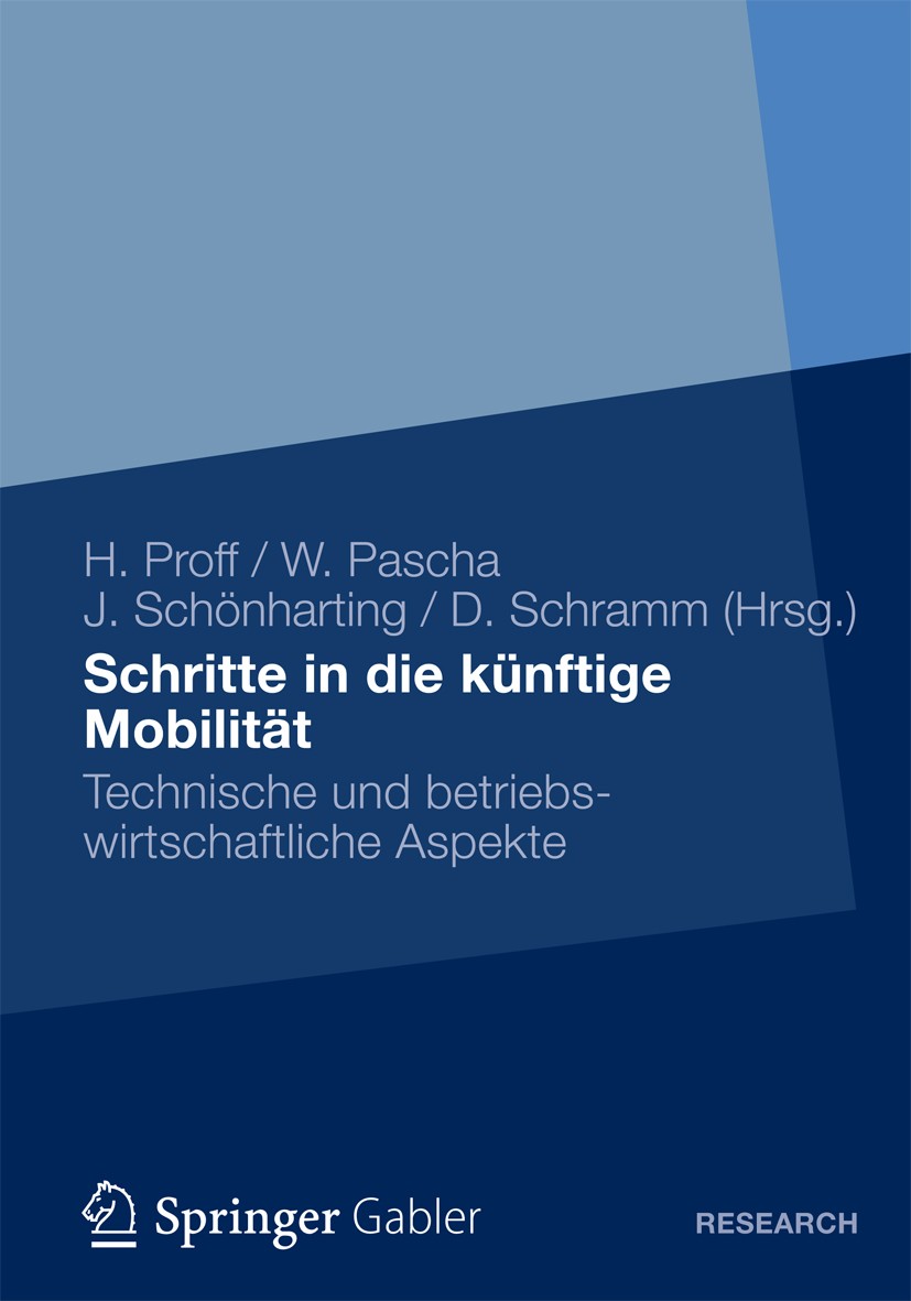 Titlebook: Schritte in die künftige Mobilität; Technische und betri Heike Proff,Werner Pascha,Dieter Schramm Book 2013 Springer Fachmedien Wiesbaden 2 Titlebook: Schritte in die künftige Mobilität; Technische und betri Heike Proff,Werner Pascha,Dieter Schramm Book 2013 Springer Fachmedien Wiesbaden 2