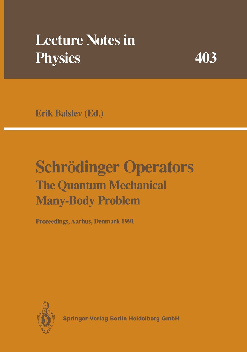 Titlebook: Schrödinger Operators The Quantum Mechanical Many-Body Problem; Proceedings of a Wor Erik Balslev Conference proceedings 1992 Springer-Verl Titlebook: Schrödinger Operators The Quantum Mechanical Many-Body Problem; Proceedings of a Wor Erik Balslev Conference proceedings 1992 Springer-Verl
