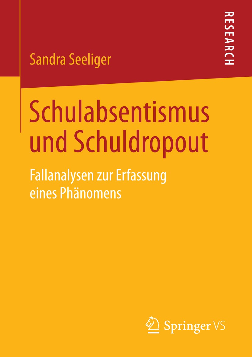 Titlebook: Schulabsentismus und Schuldropout; Fallanalysen zur Erf Sandra Seeliger Book 2016 Springer Fachmedien Wiesbaden 2016 Schulversagen.Schulabb Titlebook: Schulabsentismus und Schuldropout; Fallanalysen zur Erf Sandra Seeliger Book 2016 Springer Fachmedien Wiesbaden 2016 Schulversagen.Schulabb