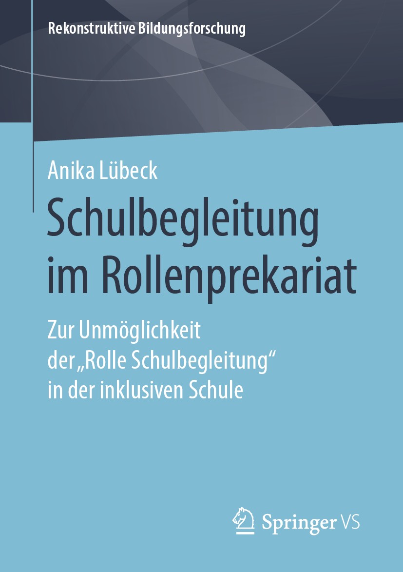 Titlebook: Schulbegleitung im Rollenprekariat; Zur Unmöglichkeit de Anika Lübeck Book 2019 Springer Fachmedien Wiesbaden GmbH, ein Teil von Springer N Titlebook: Schulbegleitung im Rollenprekariat; Zur Unmöglichkeit de Anika Lübeck Book 2019 Springer Fachmedien Wiesbaden GmbH, ein Teil von Springer N