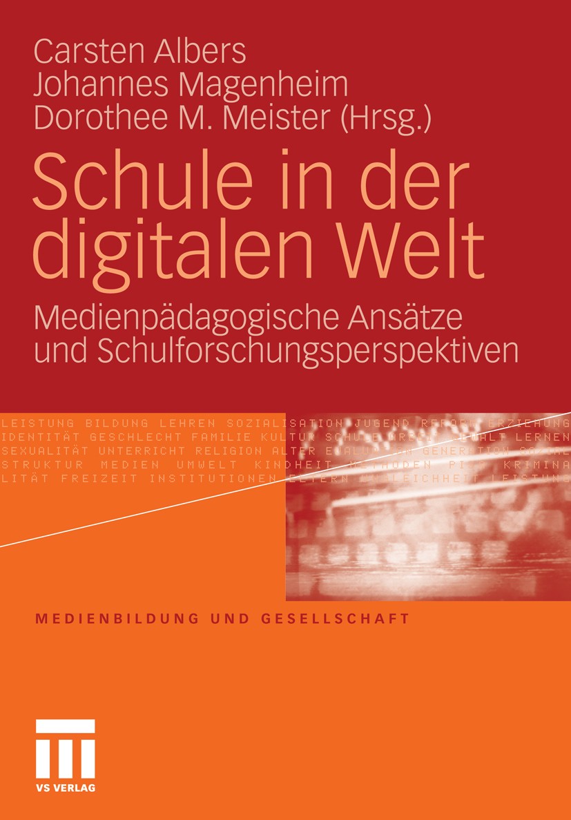 Titlebook: Schule in der digitalen Welt; Medienpädagogische A Carsten Albers,Johannes Magenheim,Dorothee M. Meis Book 2011 VS Verlag für Sozialwissens Titlebook: Schule in der digitalen Welt; Medienpädagogische A Carsten Albers,Johannes Magenheim,Dorothee M. Meis Book 2011 VS Verlag für Sozialwissens