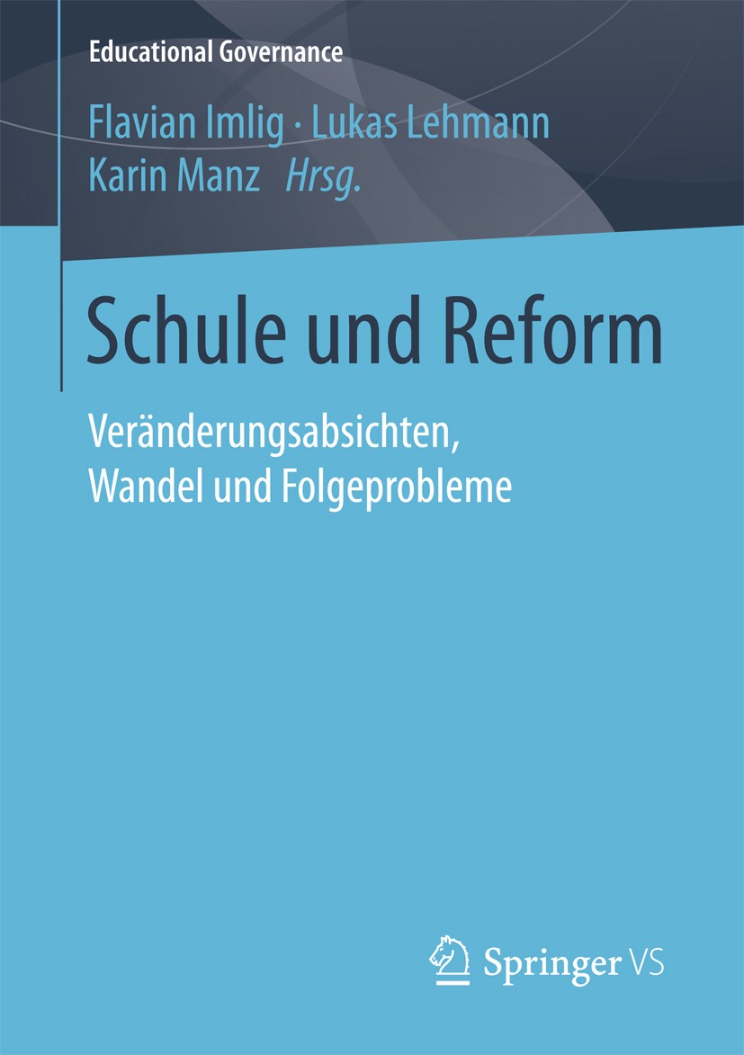 Titlebook: Schule und Reform; Veränderungsabsichte Flavian Imlig,Lukas Lehmann,Karin Manz Book 2018 Springer Fachmedien Wiesbaden GmbH 2018 Erziehungs Titlebook: Schule und Reform; Veränderungsabsichte Flavian Imlig,Lukas Lehmann,Karin Manz Book 2018 Springer Fachmedien Wiesbaden GmbH 2018 Erziehungs
